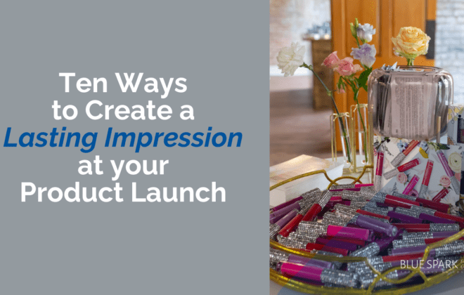 Ten ways to create a lasting impression at your product launch