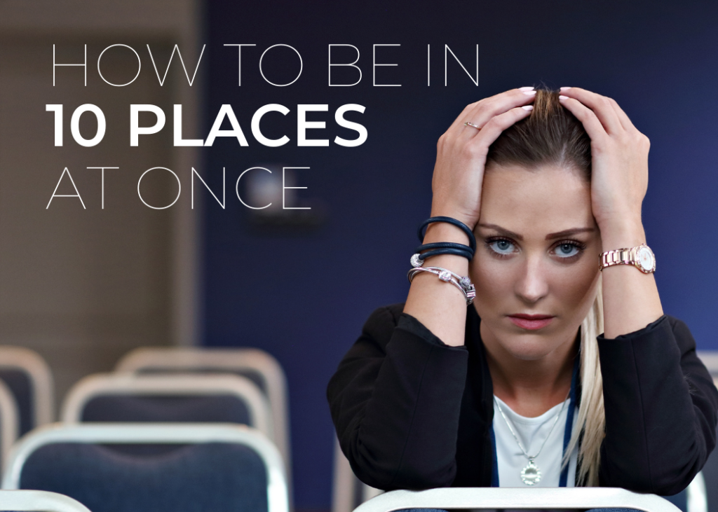 Photo of Woman with Hands on Head and Title How to be in 10 places at once