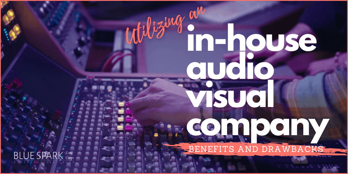 Photo of In-house audio-visual company blog header - benefits and drawbacks