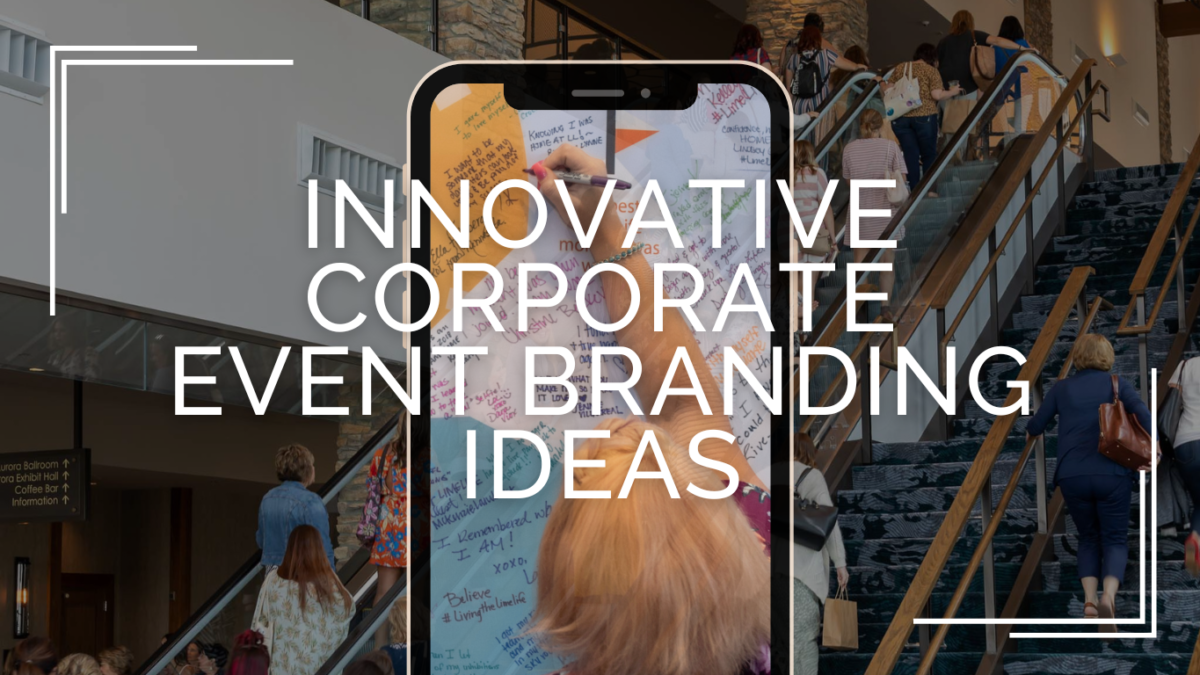 Innovative Corporate Event Branding Ideas